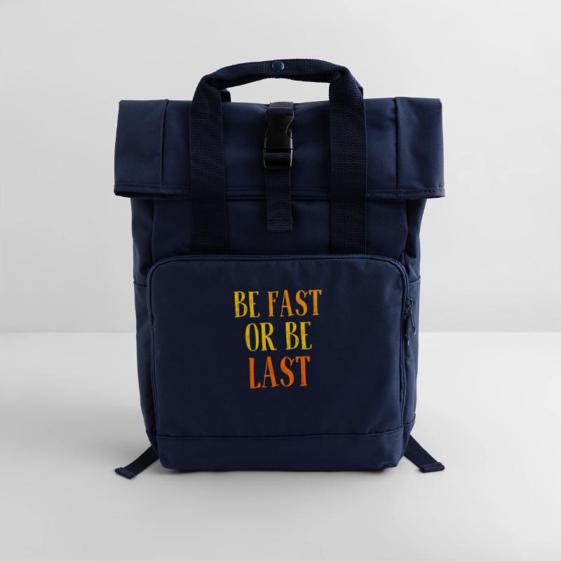Be fast or be last - Sei schnell oder sei Letzter Roll Top Backpack with Two Handles