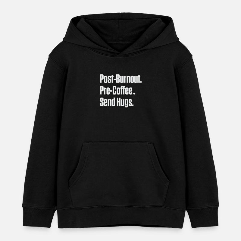 Post-Burnout Pre-Coffee Send Hugs - Kids Organic Hoodie by Stanley/Stella - black