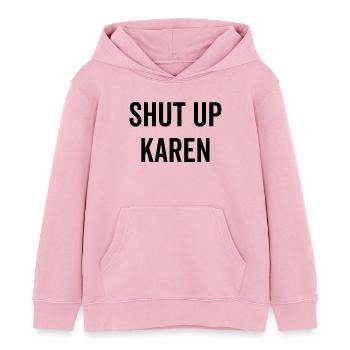 Shut Up Karen - Kids Organic Hoodie by Stanley/Stella - cotton pink - Front - AI Model Kid Female (0cm)