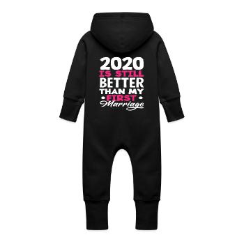 2020 Is Still Better Than My First Marriage - Baby Organic Sweat Overalls With Hood - vanilla - Back