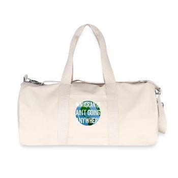 IMMIGRANTS AIN'T GOING ANYWHERE Immigrant Rights - Recycled Canvas Sports Bag by Stanley/Stella - natural - Front