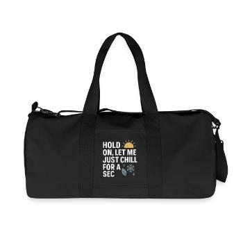 Hold On Let Me Chill For A Sec, Funny Saying  - Recycled Canvas Sports Bag by Stanley/Stella - black - Front