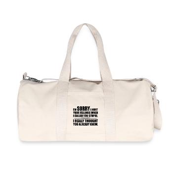 I Hurt Your Fellings When I Called You Stupid - Recycled Canvas Sports Bag by Stanley/Stella - natural - Front