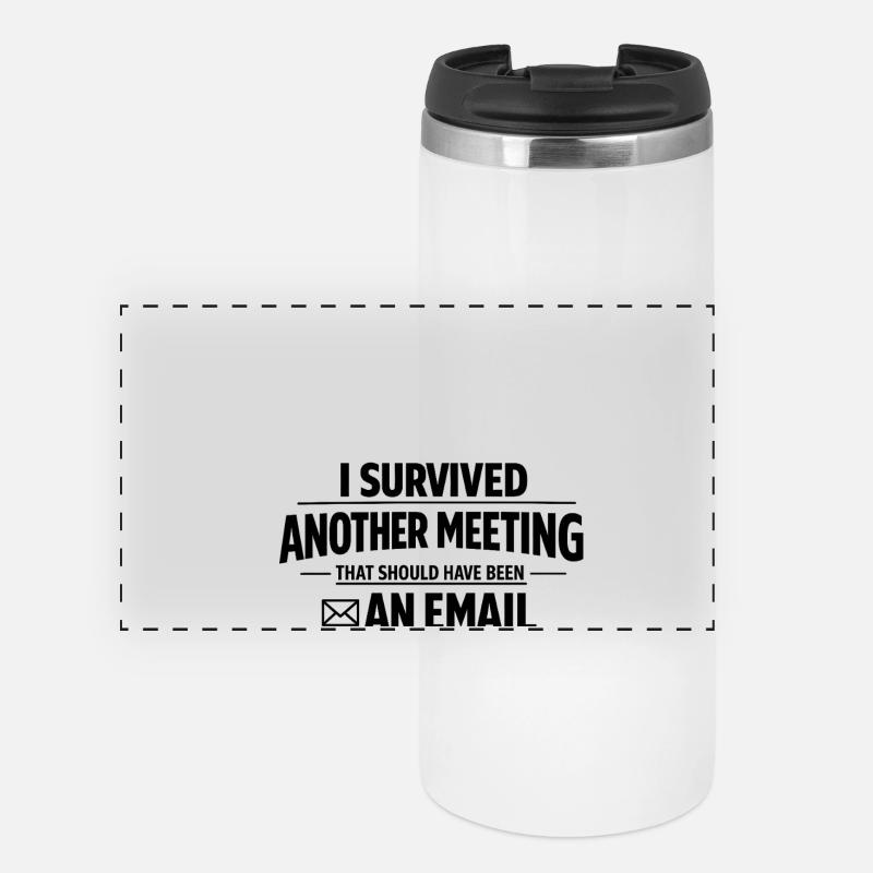 I Survived Another Meeting - Panoramic Thermal Cup - white