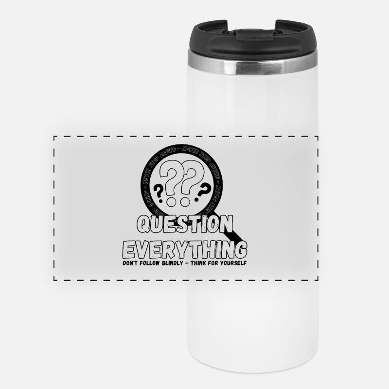 Question Everything - Never Stop Asking - Panoramic Thermal Cup - white