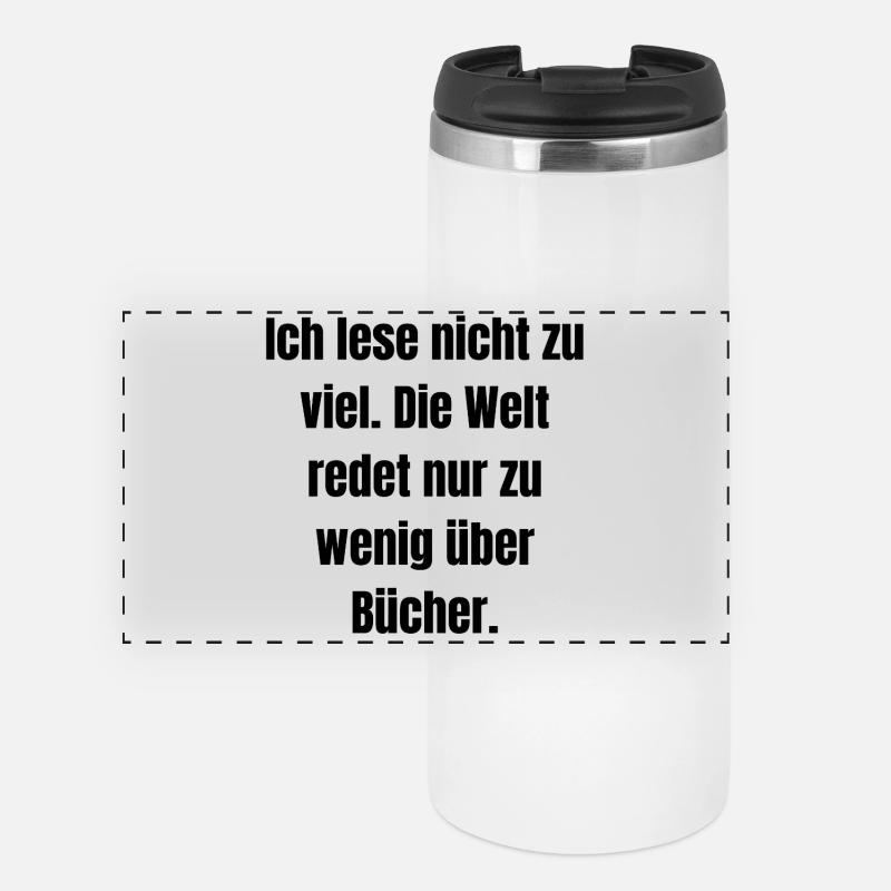 I don't read too much... - Panoramic Thermal Cup - white