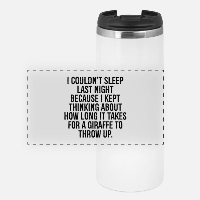 I couldn't sleep last night because I kept - Panoramic Thermal Cup - white