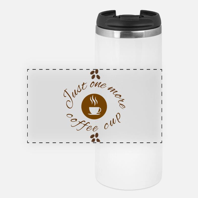 Just One More Cup Cute Coffee Lover Design - Panoramic Thermal Cup - white
