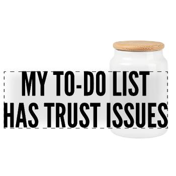 My to-do list has trust issues - Panoramic Cookie Jar with Wooden Lid - white - Front