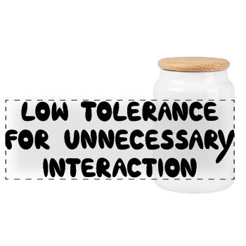 Low Tolerance For Unnecessary Interaction, Black - Panoramic Cookie Jar with Wooden Lid - white - Front