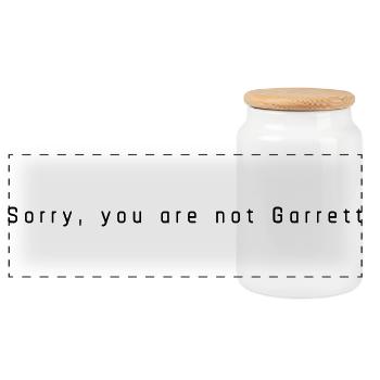 Sorry you are not Garrett - Panoramic Cookie Jar with Wooden Lid - white - Front