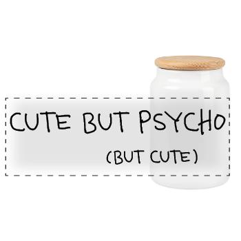 Cute But Psycho But Cute Minimal Statement - Panoramic Cookie Jar with Wooden Lid - white - Front