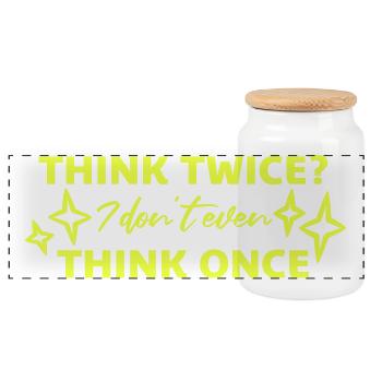 Think Twice? I Don't Even Think Once Lustig Spruch - Panoramic Cookie Jar with Wooden Lid - white - Front
