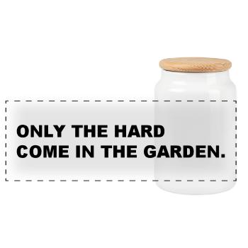 Hard Garden Hart Garten Spruch Sprichwort Lustig - Panorama Keksdose mit Holzdeckel - Weiß - Vorne