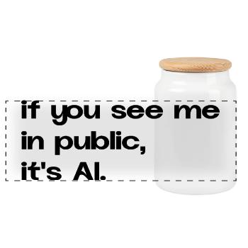 If You See Me in Public – It's AI - Panoramic Cookie Jar with Wooden Lid - white - Front