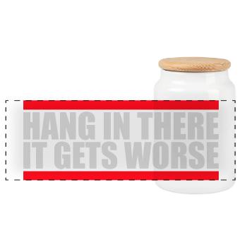 Hang In There It Gets Worse Lustiger Spaß Spruch - Panorama Keksdose mit Holzdeckel - Weiß - Vorne