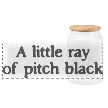 A Little Ray of Pitch Black Quote - Panoramic Cookie Jar with Wooden Lid - white - Front