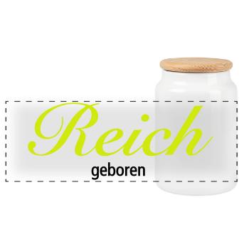 Reich geboren | vermögend | reich | Geburt | - Panoramic Cookie Jar with Wooden Lid - white - Front