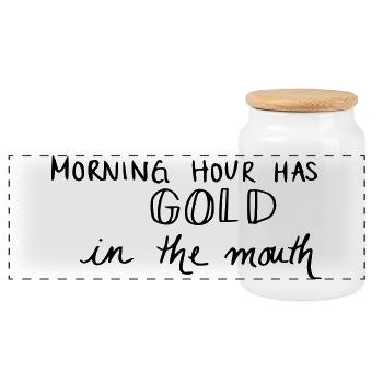 Morning hour has gold in the mouth - Panoramic Cookie Jar with Wooden Lid - white - Front
