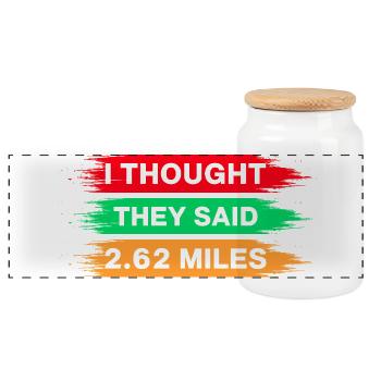 Running I Thought They Said 2.62 Miles Marathon - Panoramic Cookie Jar with Wooden Lid - white - Front