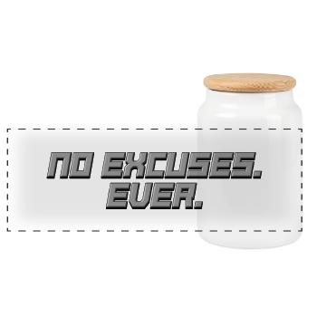 No Excuses - Ever - Statement Shirt - Panoramic Cookie Jar with Wooden Lid - white - Front