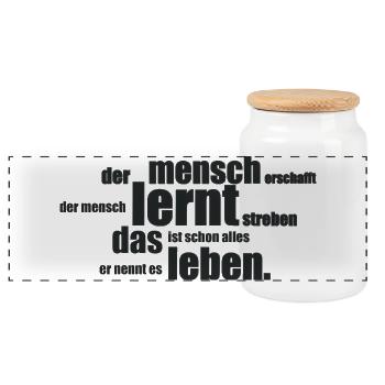 Der Mensch erschafft, der Mensch lernt streben... - Panorama Keksdose mit Holzdeckel - Weiß - Vorne