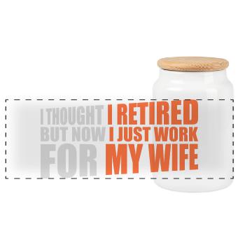 I Thought I Retired But Now Work For Wife Spruch - Panoramic Cookie Jar with Wooden Lid - white - Front