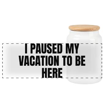 i paused my Vacation to be here - Panorama Keksdose mit Holzdeckel - Weiß - Vorne