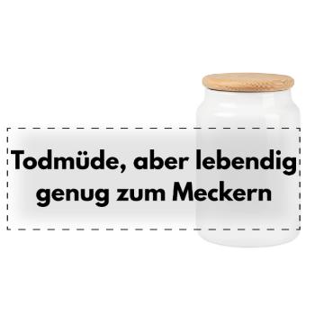 Todmüde – Lustiger Sarkasmus Spruch - Panorama Keksdose mit Holzdeckel - Weiß - Vorne