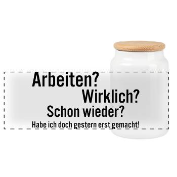 Arbeiten Schon Wieder Spruch Shirt - Panorama Keksdose mit Holzdeckel - Weiß - Vorne