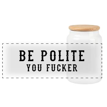 Be Polite - You Fucker - Panoramic Cookie Jar with Wooden Lid - white - Front