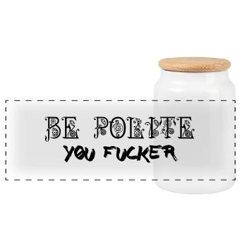 Be Polite - You Fucker - Panoramic Cookie Jar with Wooden Lid - white - Front