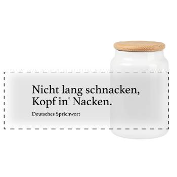 Nicht lang schnacken, Kopf in' Nacken. - Panorama Keksdose mit Holzdeckel - Weiß - Vorne