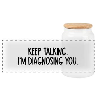 keep talking im diagnosing you - Panoramic Cookie Jar with Wooden Lid - white - Front