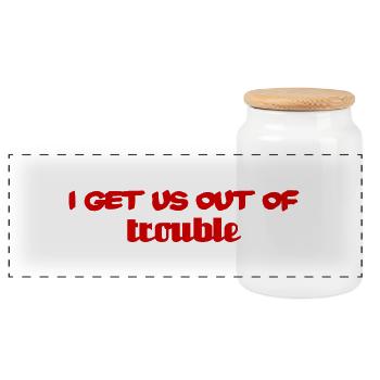 I get us out of trouble - red - Panoramic Cookie Jar with Wooden Lid - white - Front