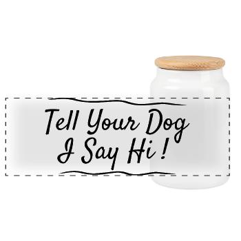Hundeliebhaber Gruß: Tell Your Dog I Say Hi - Panorama Keksdose mit Holzdeckel - Weiß - Vorne