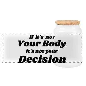 if it's not your body it's not your decision - Boîte à biscuits avec couvercle en bois - blanc - Devant