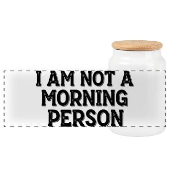 I Am Not a Morning Person – Morgenmuffel Spruch - Panoramic Cookie Jar with Wooden Lid - white - Front
