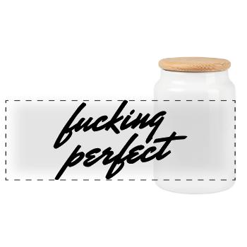 Fucking Perfect Saying Shirt - Panoramic Cookie Jar with Wooden Lid - white - Front