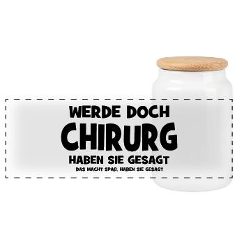 Werde doch Chirurg haben sie gesagt - Das macht Sp - Panorama Keksdose mit Holzdeckel - Weiß - Vorne