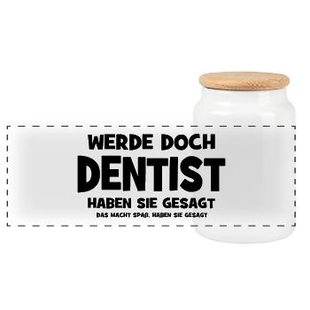 Werde doch Dentist haben sie gesagt - Das macht Sp - Panorama Keksdose mit Holzdeckel - Weiß - Vorne