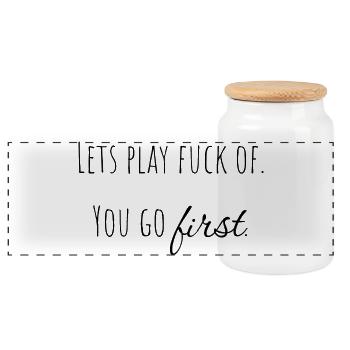 let's play f* off - you go first. - Panoramic Cookie Jar with Wooden Lid - white - Front