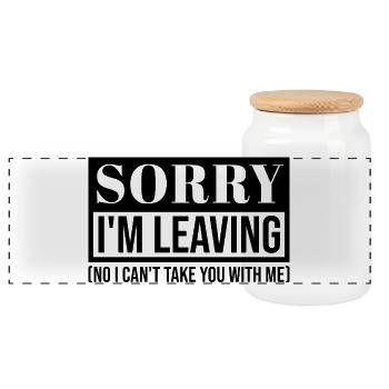 Sorry I’m Leaving – Funny Sarcastic Quote Design - Panoramic Cookie Jar with Wooden Lid - white - Front