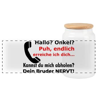 Hallo Onkel - Abholen? Dein Bruder nervt lustig - Panorama Keksdose mit Holzdeckel - Weiß - Vorne