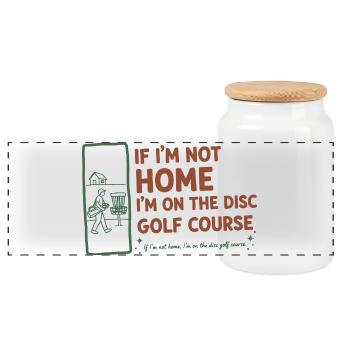 If Im Not Home Im On The Disc Golf Course Funny - Panoramic Cookie Jar with Wooden Lid - white - Front