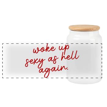 Woke up sexy as hell again – Funny, s - Panoramic Cookie Jar with Wooden Lid - white - Front