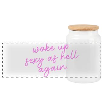 Woke up sexy as hell again – Funny, s - Panoramic Cookie Jar with Wooden Lid - white - Front