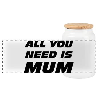 All you need is mum / Mother's Day - Panoramic Cookie Jar with Wooden Lid - white - Front