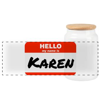 Hello My Name Is Karen Label Name Tag - Panoramic Cookie Jar with Wooden Lid - white - Front