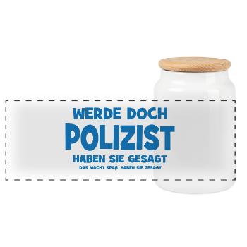 Werde doch Polizist haben sie gesagt - Das macht S - Panorama Keksdose mit Holzdeckel - Weiß - Vorne